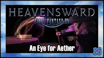 Final Fantasy 14 - An Eye for Aether | Heavensward Main Scenario Quest | 4K60FPS