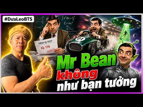 Mr Bean không như bạn tưởng