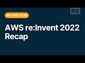 RS AWS Club. AWS re:Invent 2022 Recap