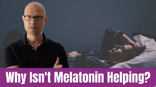 Why Isn't Melatonin Helping Me Sleep?