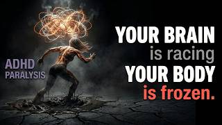 Why Your Brain Is Racing But Your Body Is Frozen (ADHD Paralysis)