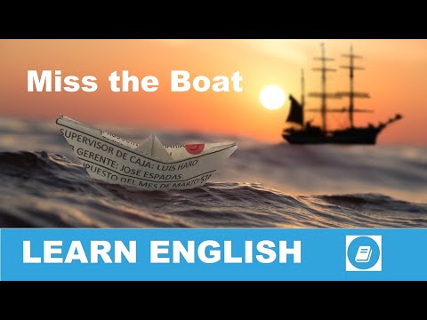 Miss the Boat - English Idiom