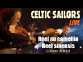 CELTIC SAILORS - Reel au Camellia / Reel Sinensis