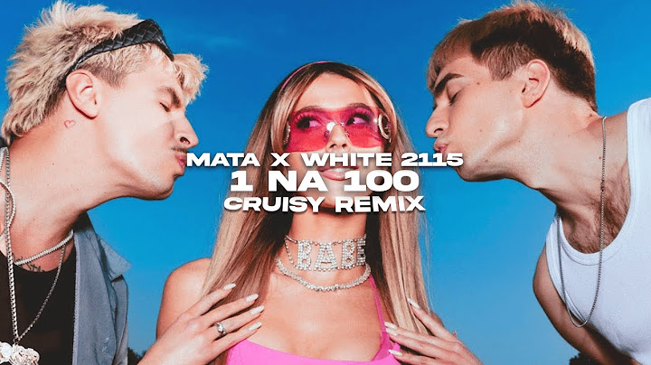 Mata x White 2115 - 1 na 100 (Cruisy Remix)