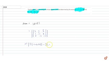 Find the area of the parallelogram whose adjacent sides are determined by the vectors ` vec a= h...