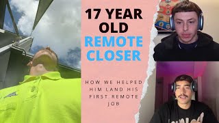 17 year old labourer to remote closer (LIVE CASE STUDY)