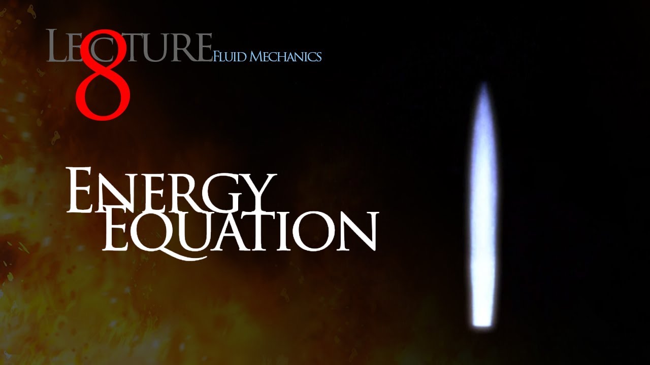 ميكانيكا الموائع Lec 8 - معادلة الطاقة - Energy Equation