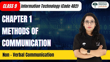 Methods of Communication - Non - Verbal Communication | Class 9th IT (Code 402) Chapter 1