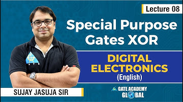Lecture 8 | Special Purpose Gates XOR | Digital Electronics by Sujay Jasuja Sir