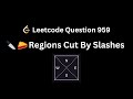 LeetCode 959. Regions Cut By Slashes | Union-find | Python