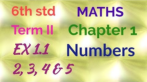 6th std/ MATHS/Term II/ Chapter 1/ Numbers/ EX 1.1 - 2 to 5 sums