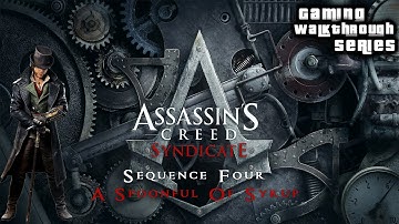 Assassins Creed Syndicate (100% Sync) - Sequence 4- A Spoonful Of Syrup