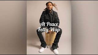 At Peace - Fetty Wap ( Lyric Video )