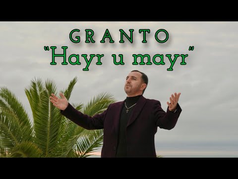 GRANTO (Grant Ikilikyan) - Hayr u Mayr (2023)