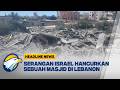 [HEADLINE NEWS, 20/05] Masjid di Lebanon Hancur! Akibat Dirudal Israel