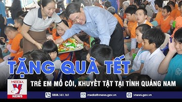 Tặng quà Tết trẻ em mồ côi, khuyết tật tại Quảng Nam - VNEWS