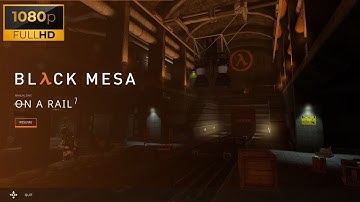 Black Mesa GAMEPLAY WALKTHROUGH | On A Rail [7]