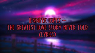 Jennifer Lopez - The Greatest Love Story Never Told (lyrics) {4K}