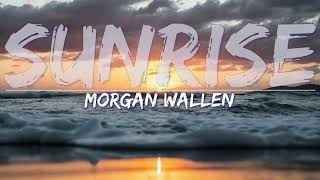 Morgan Wallen – Sunrise (Lyrics) 🌅 | Full Audio & Lyric Video ❤️