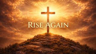 Powerful Christian Worship Song | Rise Again