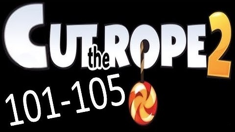 Cut The Rope 2 Level 101 102 103 104 105 Walkthrough 3 STARS, GamePlay