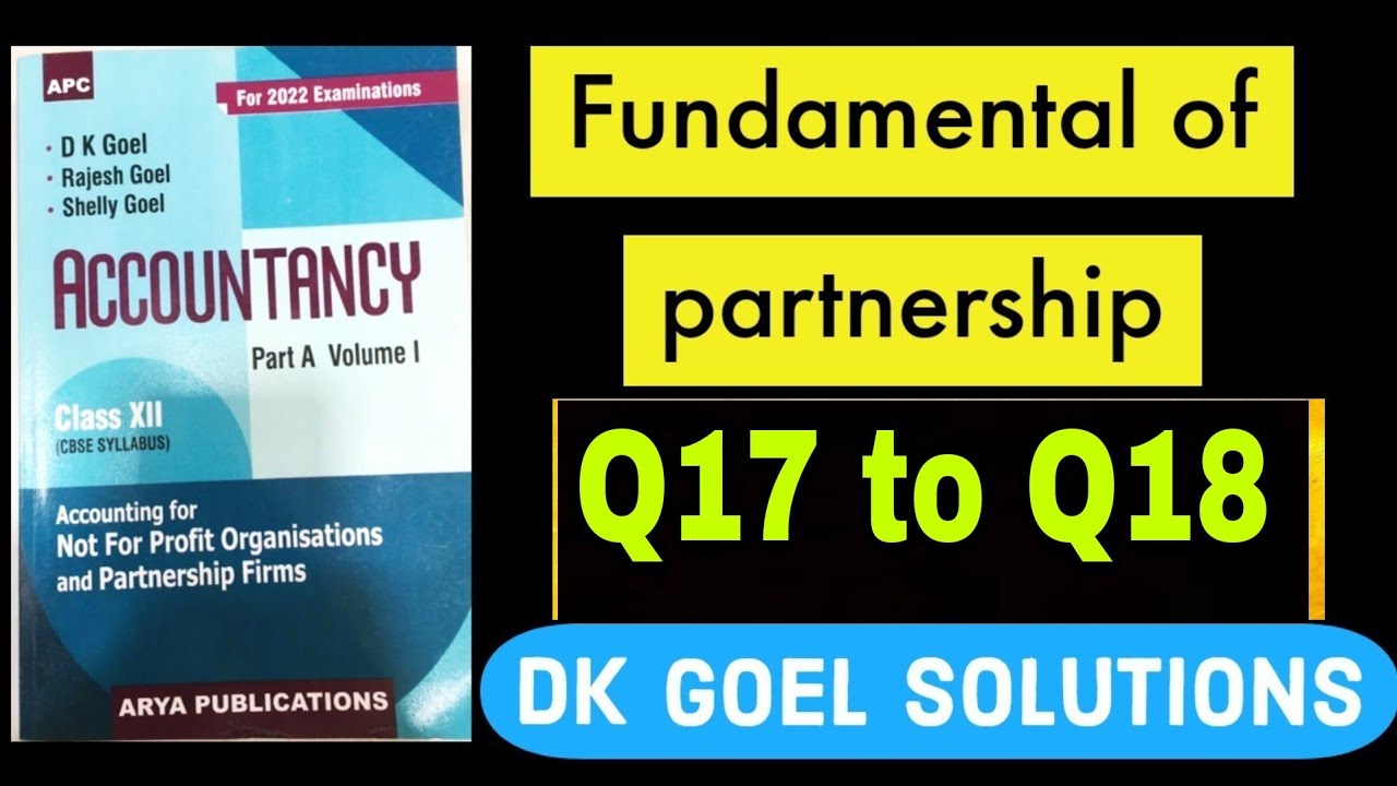 Fundamental of partnership Class 12 Dk goel solutions Q17 to Q18
