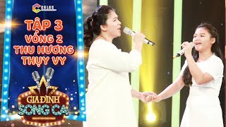 Gia đình song ca | tập 3: Rơi nước mắt với Mẹ Tôi đầy tình cảm của mẹ con chị Thu Hương, bé Thụy Vy