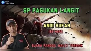 SP. PASUKAN LANGIT suara panggil walet terbaik || by. andi sufar 77