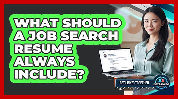 What Should A Job Search Resume Always Include? - Get Linked Together