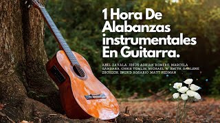 1 Hora de Alabanzas Instrumentales En Guitarra Para Orar, Meditar, Dormir
