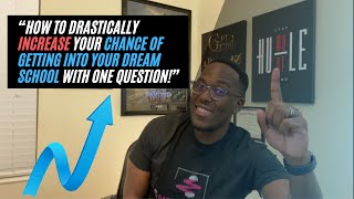 How to Drastically Increase Your Chance of Getting into Your Dream School with ONE question!