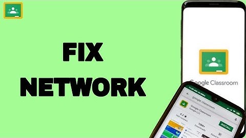 How To Fix And Solve Google Classroom Network | Final Solution