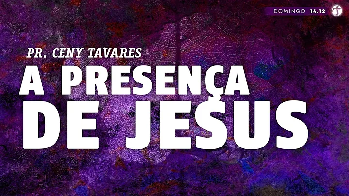 A presena de Jesus | Pr. Ceny Tavares