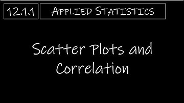 Statistics - 12.1.1 Scatter Plots and Correlation