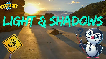 Light & Shadows Quiz 💡 Can You Answer These?