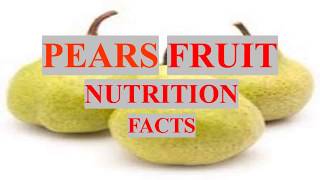 PEARS  FRUIT HEALTH BENEFITS AND NUTRITION FACTS