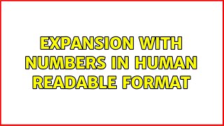 Unix & Linux: Expansion with numbers in human readable format (4 Solutions!!)