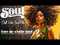 Relaxing chill vibe soul mix  every day is a good mood chill playlist rnb new 2023