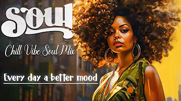 Relaxing chill vibe soul mix ~ Every day is a good mood chill playlist rnb new 2023