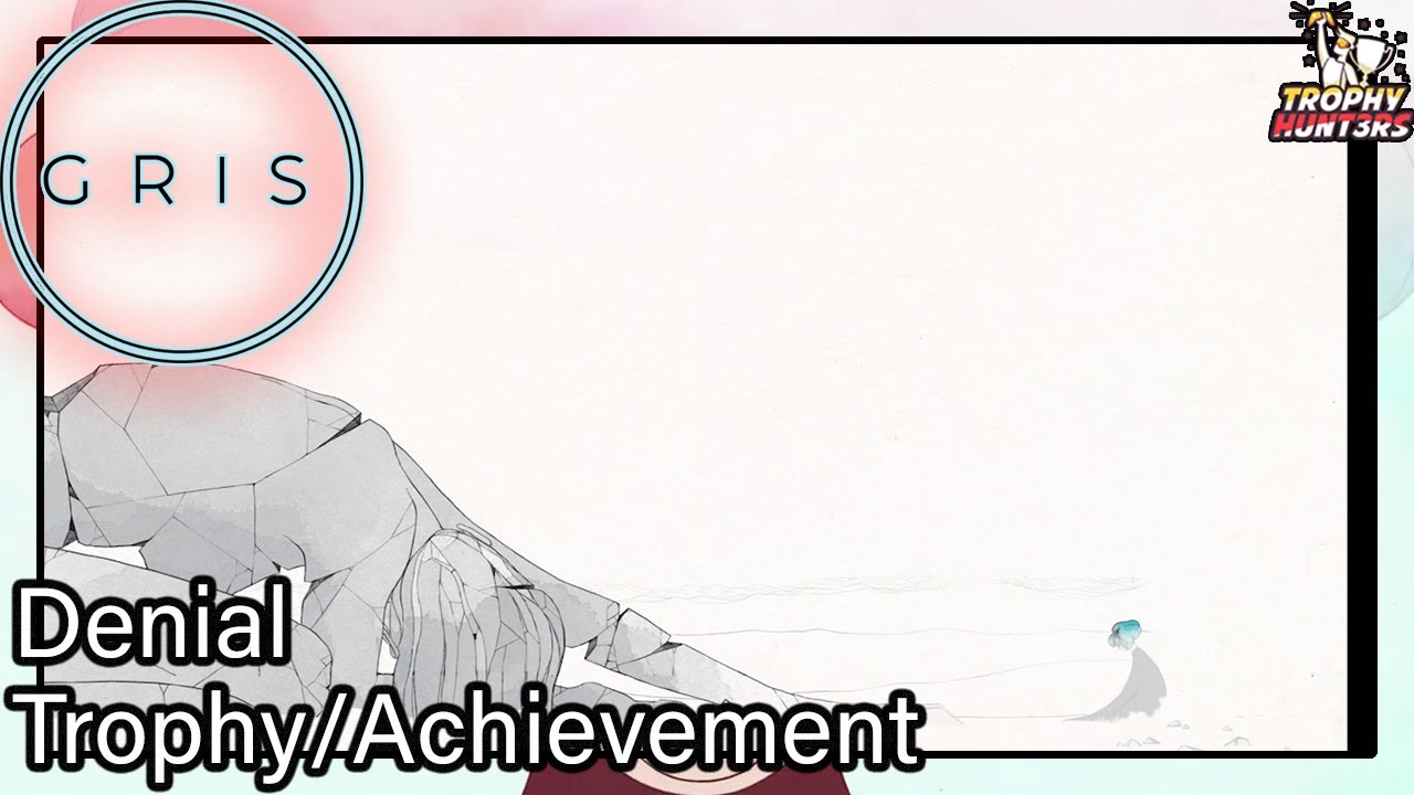 GRIS - Denial Trophy/Achievement
