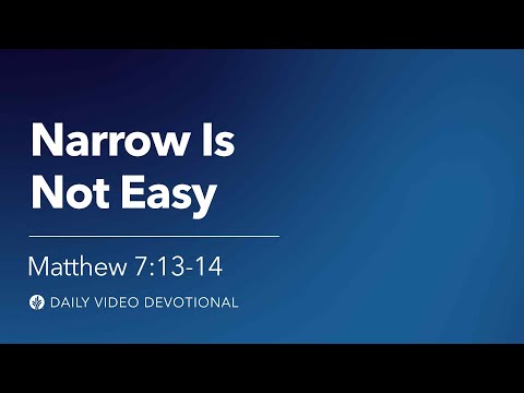 Narrow Is Not Easy | Matthew 7:13–14 | Our Daily Bread Video Devotional