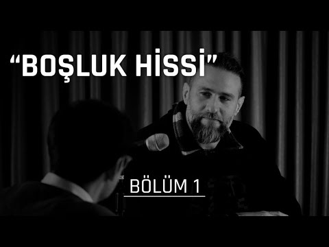 Bölüm 1: Boşluk Hissi