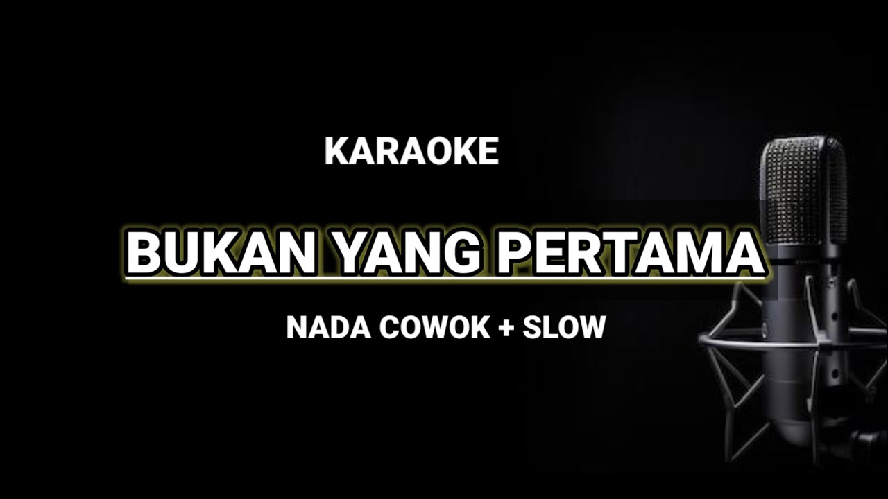 BUKAN YANG PERTAMA - KARAOKE DANGDUT NADA COWOK SELOW -ZANCA