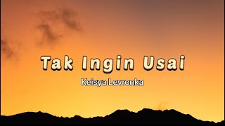 Tak Ingin Usai - Keisya Levronka - (Lirik Lagu)