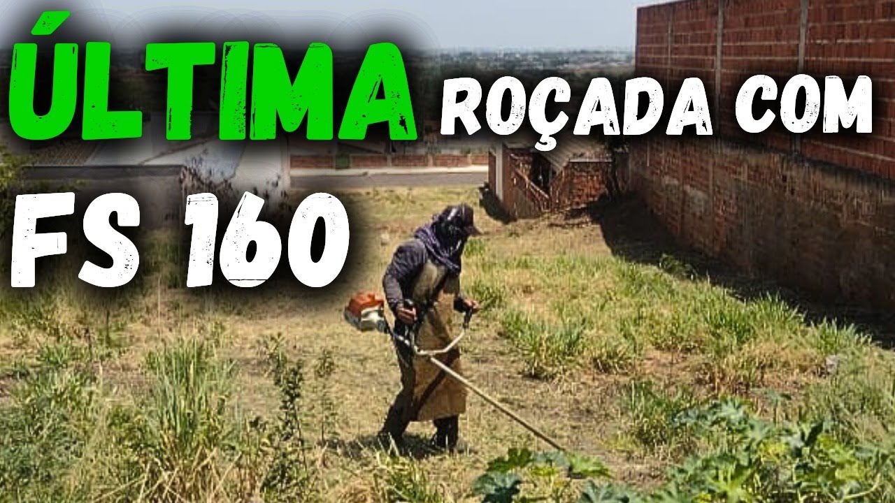 ÚLTIMA ROÇADA COM A ROÇADEIRA FS 160 DA STIHL | Dia Dia do Jardineiro ...
