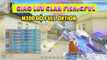 ► Trận 1 - Giao lưu clan FISHxCFVL - M200 cheytac độ âm thanh