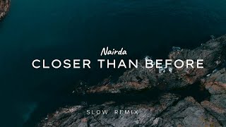 Download Lagu DJ SLOW SANTUY - Closer Than Before - Nairda (Slow Remix) MP3