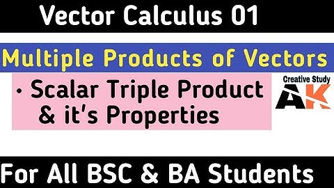 Ch-1 Multiple Products of Vectors  | Scalar & Vector Triple product of Vectors |BSC 1st year | By AK