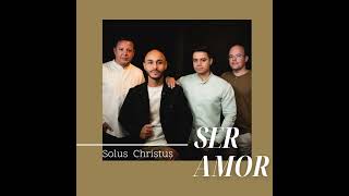 Solus Christus | Ser Amor [Audio Oficial]