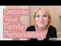 How to Decode The Personalities In Your Family